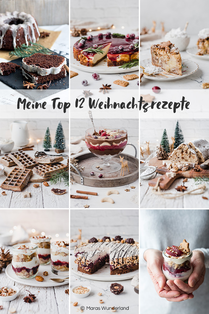 Meine TOP 12 süßen Weihnachtsrezepte. Von Kuchen über Torte bis hin zu Dessert und Frühstück. Klassisch, gesünder, vegan. • Maras Wunderland #weihnachtsrezepte #besteweihnachtsrezepte #christmasrecipes #christmasdessert #weihnachtsdessert #weihnachten