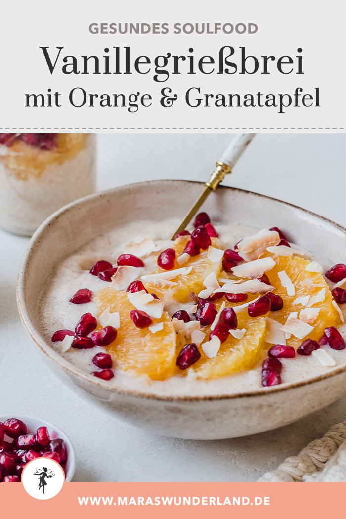 Gesunder Vanille-Dinkelgrießbrei mit Orange & Granatapfel. Winterlich, wohltuend und super lecker. • Maras Wunderland #grießbrei