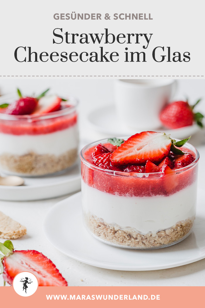 Gesünderes Strawberry Cheesecake im Glas. Schnell gemacht und perfekt für Muttertag. • Maras Wunderland #erdbeeren #erdbeerdessert