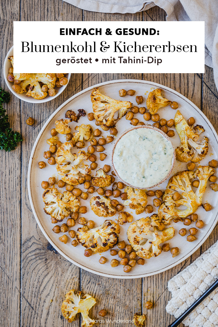 Gerösteter Blumenkohl und Kichererbsen mit Tahini-Dip. Veganes und gesundes Abendessen, schnell und einfach. • Maras Wunderland