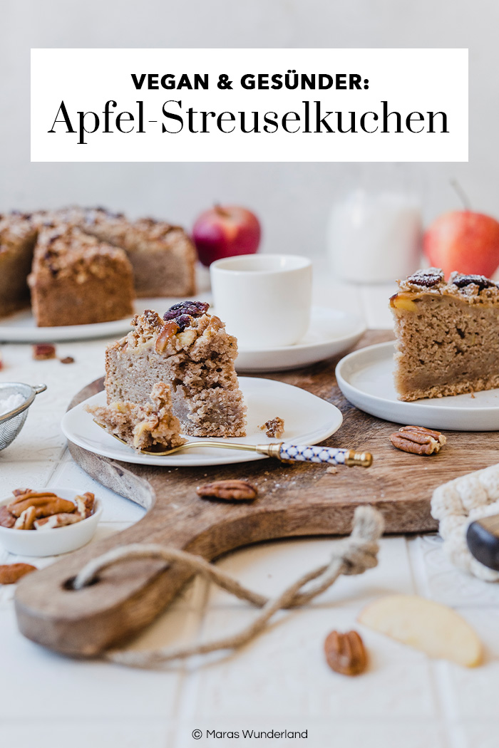 Veganer Apfel-Streuselkuchen. Gesünder, saftig und mit Zimt. • Maras Wunderland