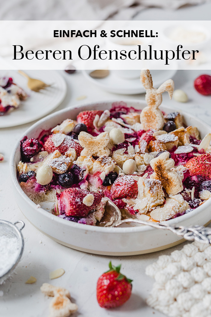 Schneller Ofenschlupfer mit Beeren. Perfekt für Ostern und super Hefezopf-Verwertung. • Maras Wunderland